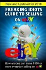 Freaking Idiots Guides: Freaking Idiots Guide to Selling on EBay : How Anyone…