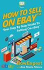 How To Sell On eBay: Your Step By Step Guide To Selling O… by Moore, Ann Marie
