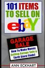 101 Items To Sell On Ebay: How to Make Money Selling Garage Sale & Thrift…